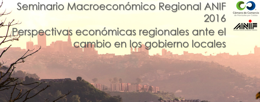 Perspectivas económicas regionales ante el cambio en los gobierno locales (seminario ANIF mayo 2016)
