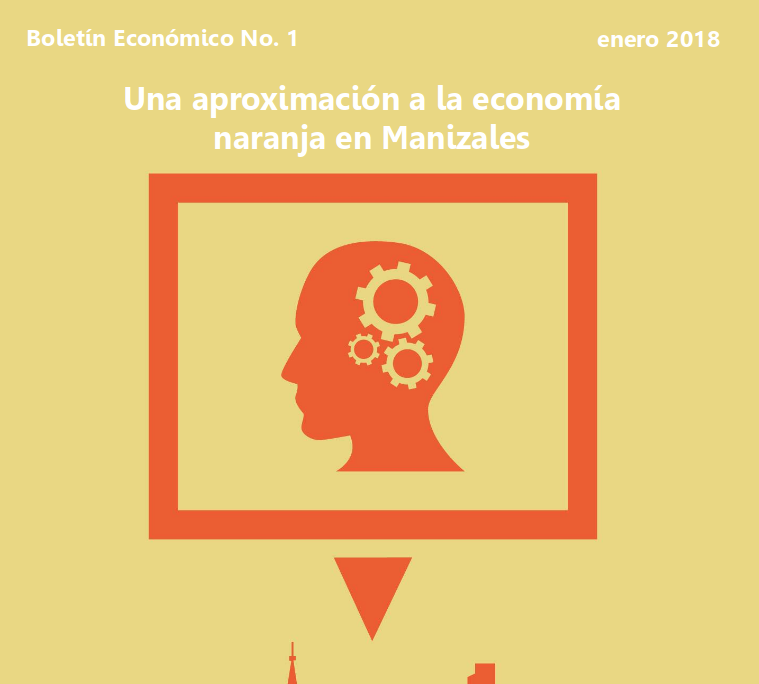 Una aproximación a la economía naranja en Manizales Una aproximación a la economía naranja en Manizales