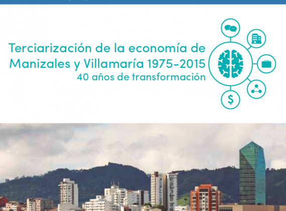 Terciarización de la economía de Manizales y Villamaría 1975-2015 40 años de transformación