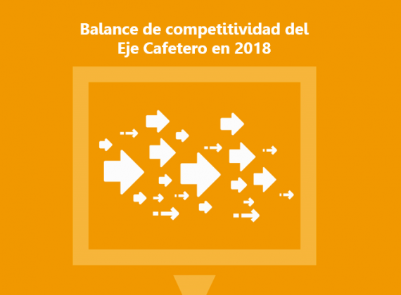 Balance de competitividad del Eje Cafetero en 2018
