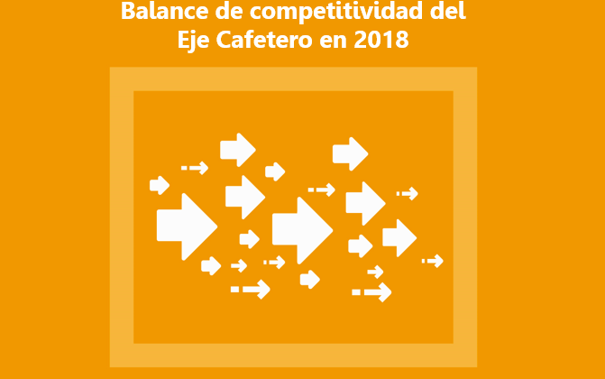 Balance de competitividad del Eje Cafetero en 2018